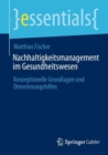 Image for Nachhaltigkeitsmanagement im Gesundheitswesen: Konzeptionelle Grundlagen und Orientierungshilfen