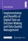 Image for Implementation and Benefits of Digital Twin on Decision Making and Data Quality Management
