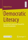 Image for Democratic Literacy : Eine politisch-kulturelle Firewall fur liberale Demokratien