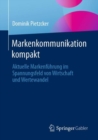 Image for Markenkommunikation kompakt : Aktuelle Markenfuhrung im Spannungsfeld von Wirtschaft und Wertewandel