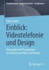 Image for Einblick: Videotelefonie und Design : Potenziale und Perspektiven im Kontext von Nahe und Distanz.