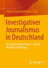 Image for Investigativer Journalismus in Deutschland : Die spannendsten Stories - und der Weg ihrer Enthullung