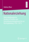 Image for Nationalerziehung : Nationalpadagogische Ansatze in Preußen vom Generallandschulreglement bis zur Reichsgrundung (1763-1871)