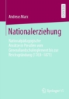Image for Nationalerziehung: Nationalpadagogische Ansatze in Preuen vom Generallandschulreglement bis zur Reichsgrundung (1763-1871)