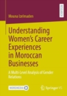Image for Understanding Women’s Career Experiences in Moroccan Businesses : A Multi-Level Analysis of Gender Relations