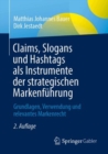 Image for Claims, Slogans und Hashtags als Instrumente der strategischen Markenfuhrung : Grundlagen, Verwendung und relevantes Markenrecht