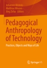 Image for Pedagogical Anthropology of Technology: Practices, Objects and Ways of Life