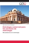 Image for Estrategia comercial para los servicios de metrologia