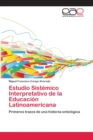 Image for Estudio Sistemico Interpretativo de la Educacion Latinoamericana
