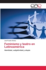 Image for Feminismo y teatro en Latinoamerica