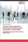 Image for Cambio Demografico y Participacion Laboral En Colombia, 1950-2005