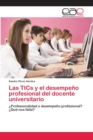 Image for Las TICs y el desempeno profesional del docente universitario