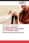 Image for Terapia Cognitivo Conductual y Autoestima En El Adulto Mayor