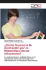 Image for ¿Como favorecer la motivacion por la Matematica en los educandos?