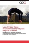 Image for La Actividad Fisica Recreativa Como Via Para Mejorar La Salud