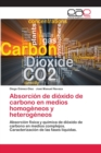 Image for Absorcion de dioxido de carbono en medios homogeneos y heterogeneos