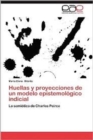 Image for Huellas y Proyecciones de Un Modelo Epistemologico Indicial