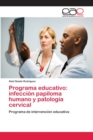 Image for Programa educativo : infeccion papiloma humano y patologia cervical