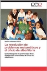 Image for La Resolucion de Problemas Matematicos y El Oficio de Albanileria
