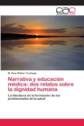 Image for Narrativa y educacion medica : dos relatos sobre la dignidad humana