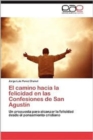 Image for El Camino Hacia La Felicidad En Las Confesiones de San Agustin