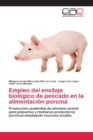 Image for Empleo del ensilaje biologico de pescado en la alimentacion porcina