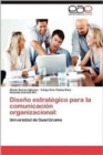 Image for Diseno Estrategico Para La Comunicacion Organizacional