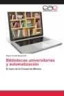 Image for Bibliotecas universitarias y automatizacion