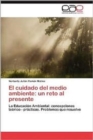 Image for El Cuidado del Medio Ambiente : Un Reto Al Presente