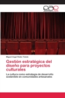 Image for Gestion estrategica del diseno para proyectos culturales