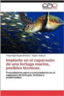 Image for Implante En El Caparazon de Una Tortuga Marina, Posibles Tecnicas.