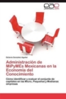 Image for Administracion de Mipymes Mexicanas En La Economia del Conocimiento