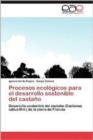 Image for Procesos Ecologicos Para El Desarrollo Sostenible del Castano