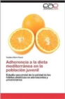 Image for Adherencia a la Dieta Mediterranea En La Poblacion Juvenil
