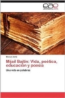 Image for Mijail Bajtin : Vida, Poetica, Educacion y Poesia