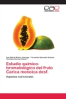 Image for Estudio quimico-bromatologico del fruto Carica monoica desf.
