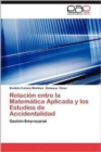 Image for Relacion Entre La Matematica Aplicada y Los Estudios de Accidentalidad