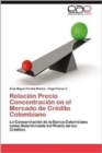 Image for Relacion Precio Concentracion En El Mercado de Credito Colombiano