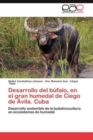 Image for Desarrollo del Bufalo, En El Gran Humedal de Ciego de Avila. Cuba