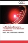 Image for La Medicina Natural y Tradicional En La Atencion Hospitalaria