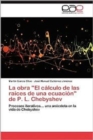 Image for La Obra El Calculo de Las Raices de Una Ecuacion de P. L. Chebyshev