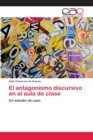 Image for El antagonismo discursivo en el aula de clase
