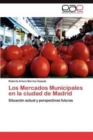 Image for Los Mercados Municipales En La Ciudad de Madrid
