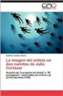 Image for La Imagen del Artista En DOS Cuentos de Julio Cortazar