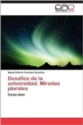 Image for Desafios de La Universidad. Miradas Plurales