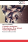 Image for Entrelazamientos : Literatura y Arte Visual Contemporaneo