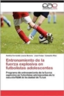 Image for Entrenamiento de La Fuerza Explosiva En Futbolistas Adolescentes