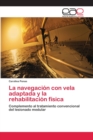 Image for La navegacion con vela adaptada y la rehabilitacion fisica