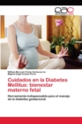 Image for Cuidados en la Diabetes Mellitus : bienestar materno fetal