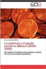 Image for La Pobreza y El Gasto Social En Mexico (2000-2006)